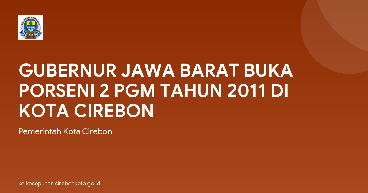 GUBERNUR JAWA BARAT BUKA PORSENI 2 PGM TAHUN 2011 DI KOTA CIREBON