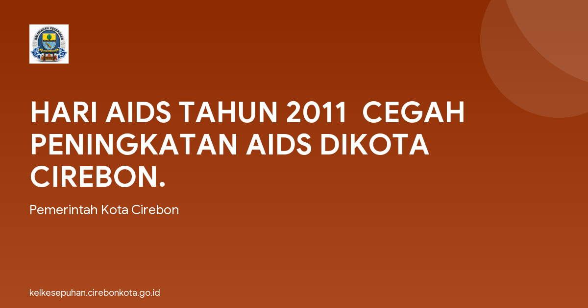 HARI AIDS TAHUN 2011  CEGAH PENINGKATAN AIDS DIKOTA CIREBON.