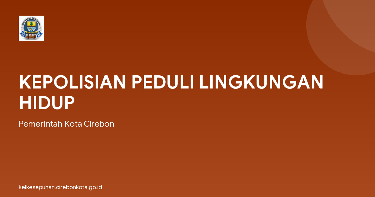 KEPOLISIAN PEDULI LINGKUNGAN HIDUP