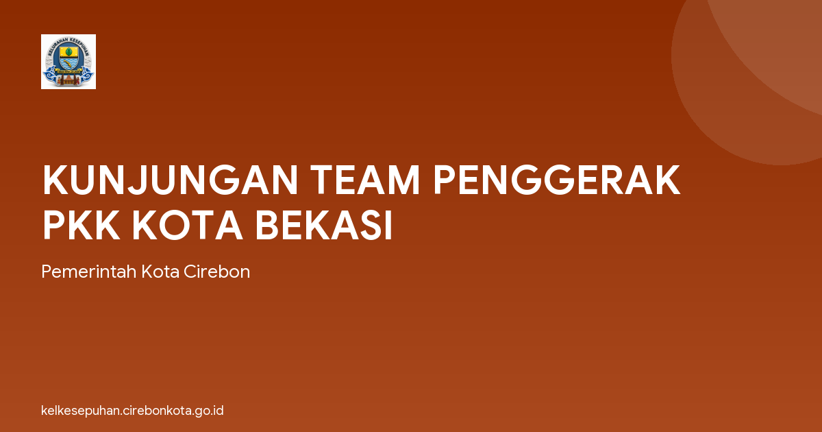KUNJUNGAN TEAM PENGGERAK PKK KOTA BEKASI