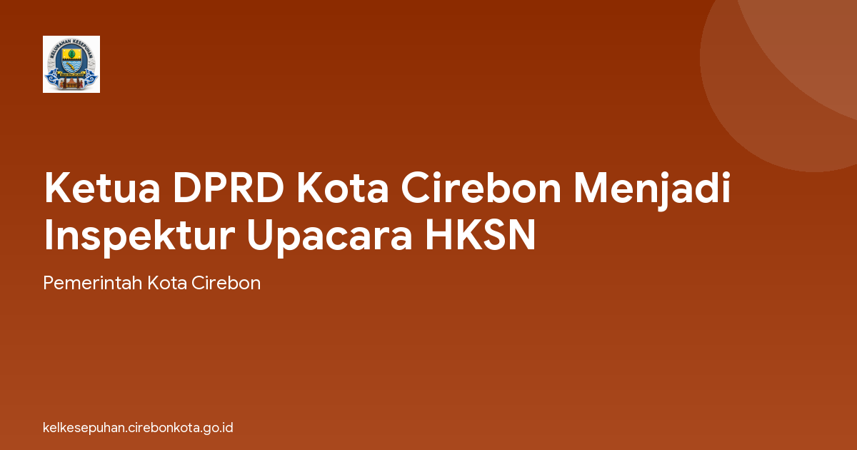 Ketua DPRD Kota Cirebon Menjadi Inspektur Upacara HKSN