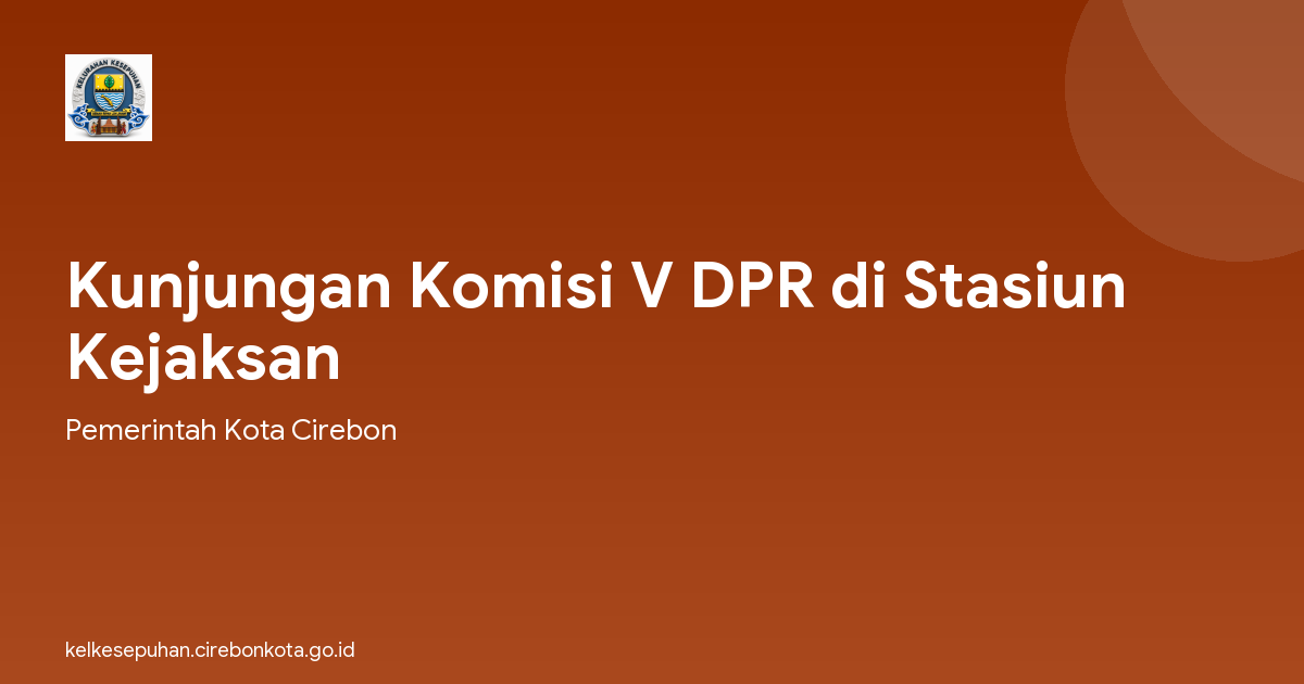 Kunjungan Komisi V DPR di Stasiun Kejaksan