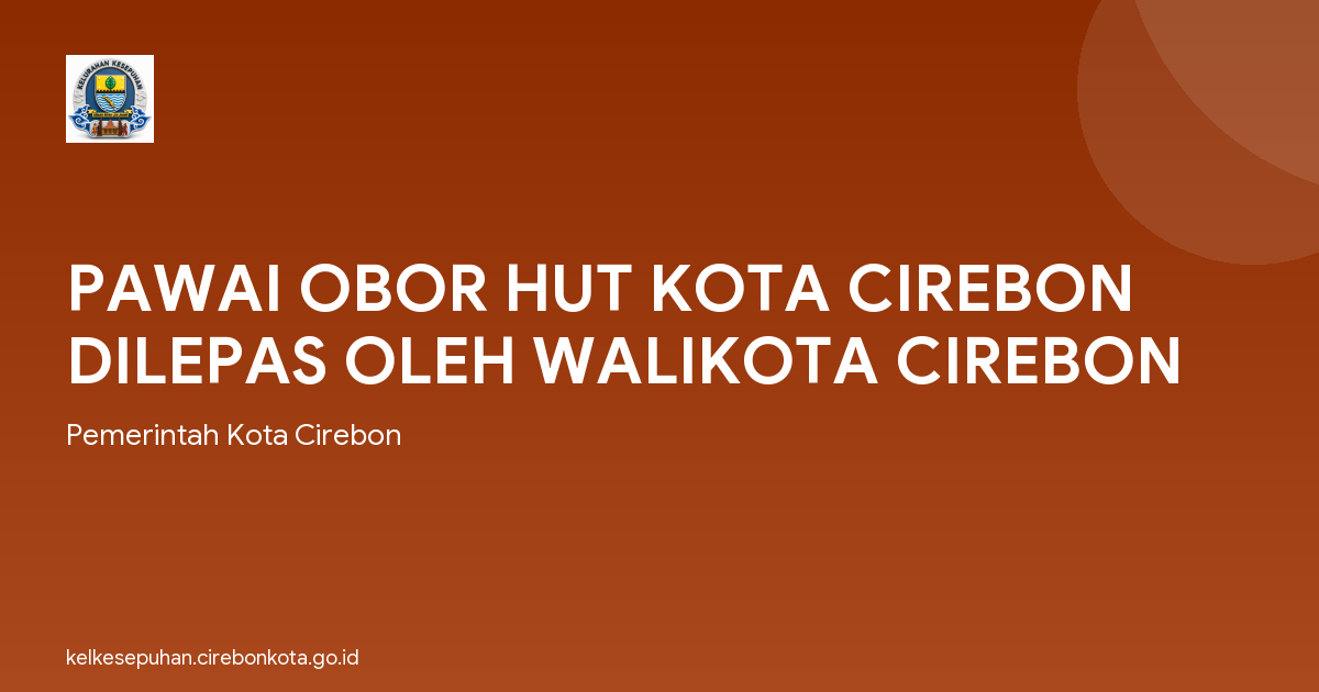 PAWAI OBOR HUT KOTA CIREBON DILEPAS OLEH WALIKOTA CIREBON