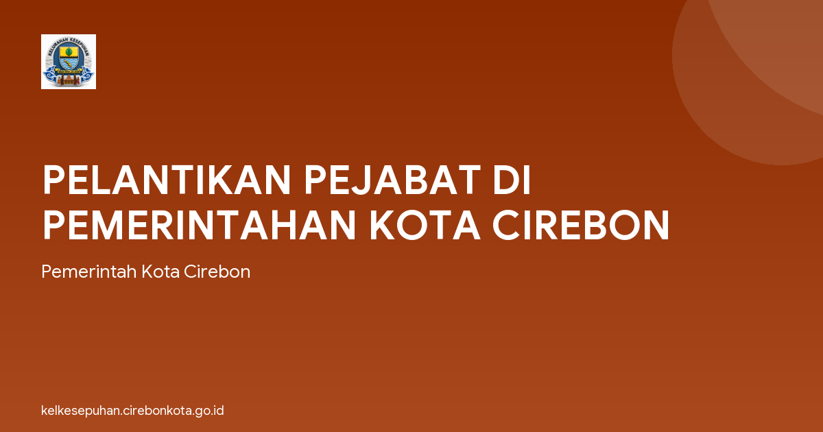 PELANTIKAN PEJABAT DI PEMERINTAHAN KOTA CIREBON