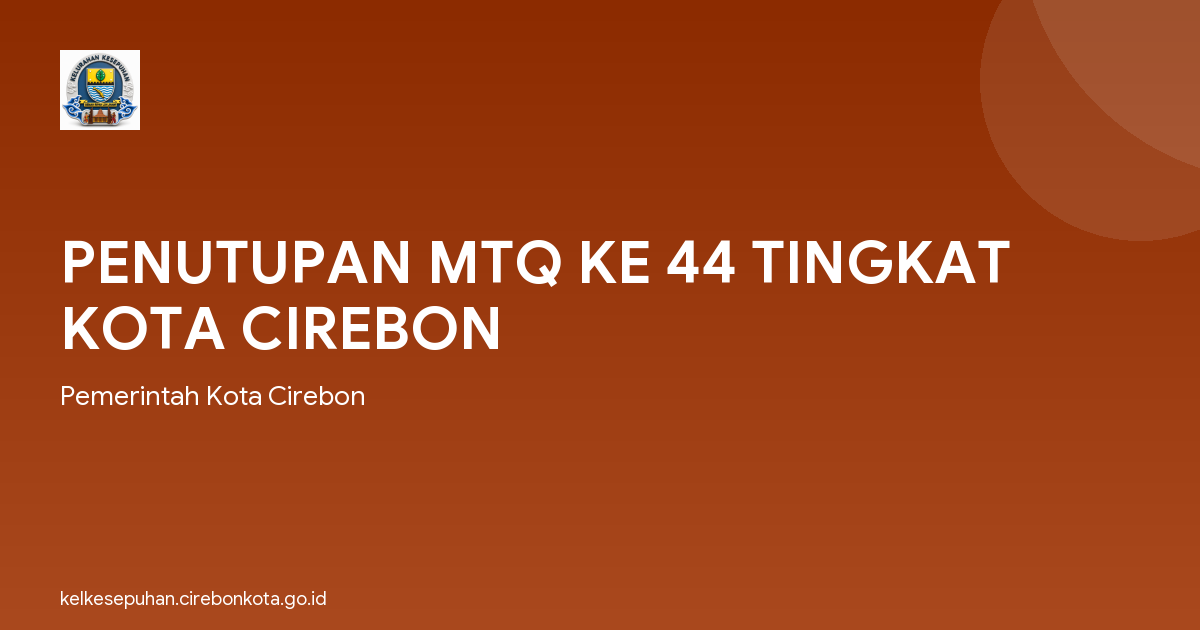 PENUTUPAN MTQ KE 44 TINGKAT KOTA CIREBON