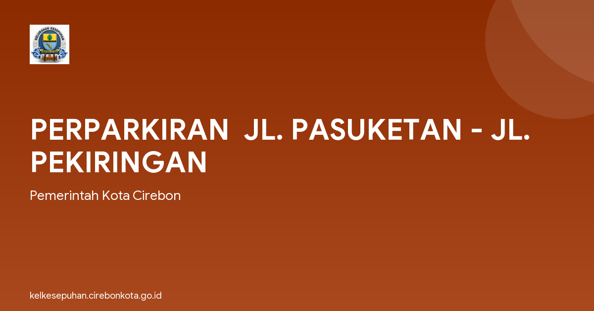 PERPARKIRAN  JL. PASUKETAN - JL. PEKIRINGAN