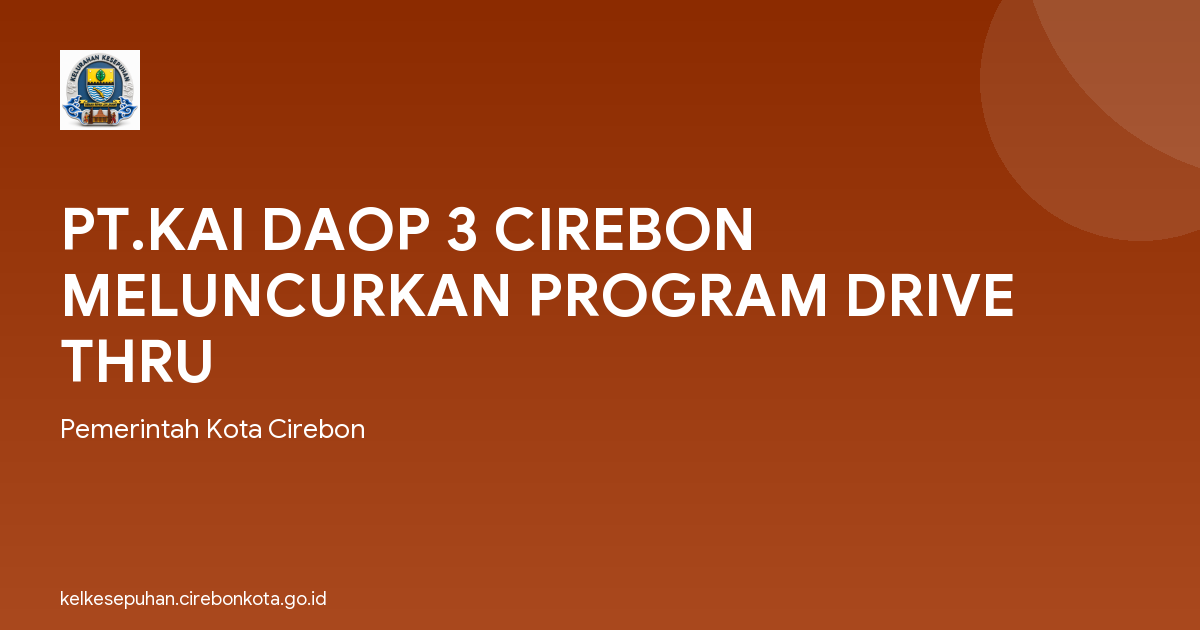 PT.KAI DAOP 3 CIREBON MELUNCURKAN PROGRAM DRIVE THRU
