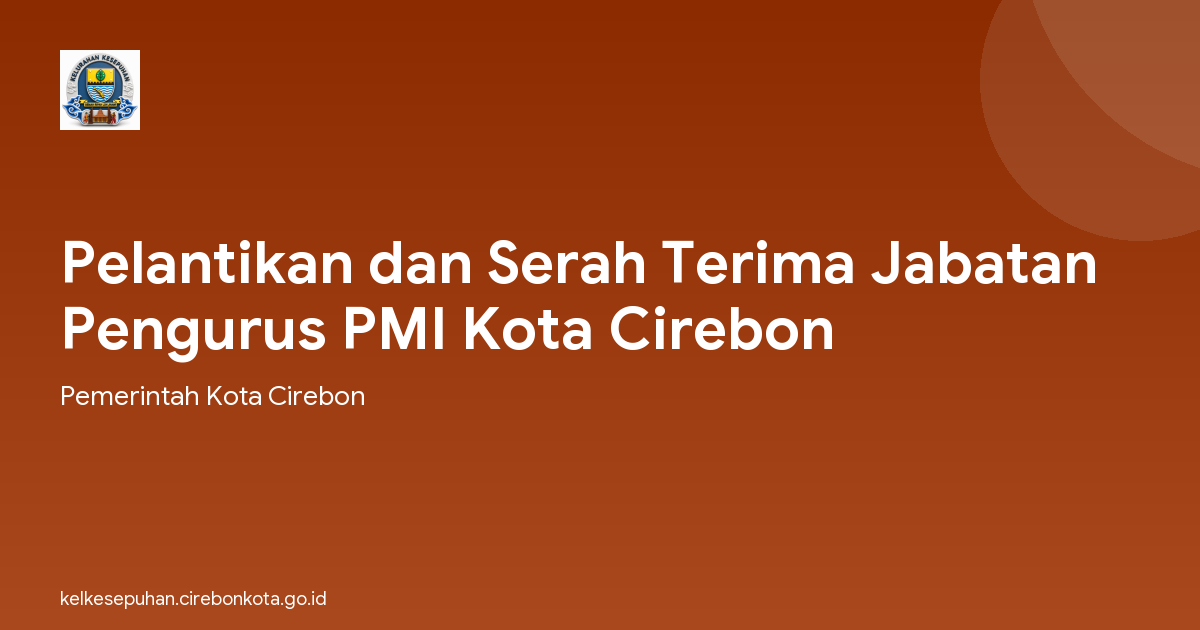 Pelantikan dan Serah Terima Jabatan Pengurus PMI Kota Cirebon