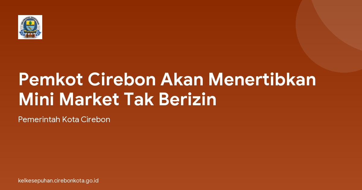 Pemkot Cirebon Akan Menertibkan Mini Market Tak Berizin