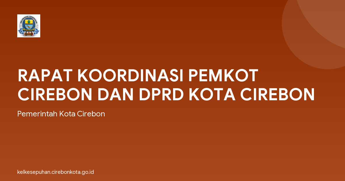 RAPAT KOORDINASI PEMKOT CIREBON DAN DPRD KOTA CIREBON