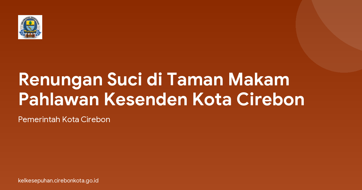 Renungan Suci di Taman Makam Pahlawan Kesenden Kota Cirebon