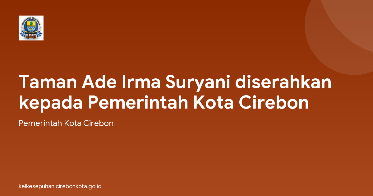 Taman Ade Irma Suryani diserahkan kepada Pemerintah Kota Cirebon