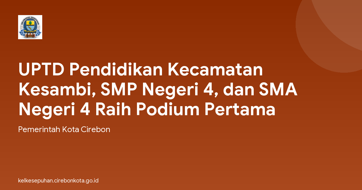 UPTD Pendidikan Kecamatan Kesambi, SMP Negeri 4, dan SMA Negeri 4 Raih Podium Pertama