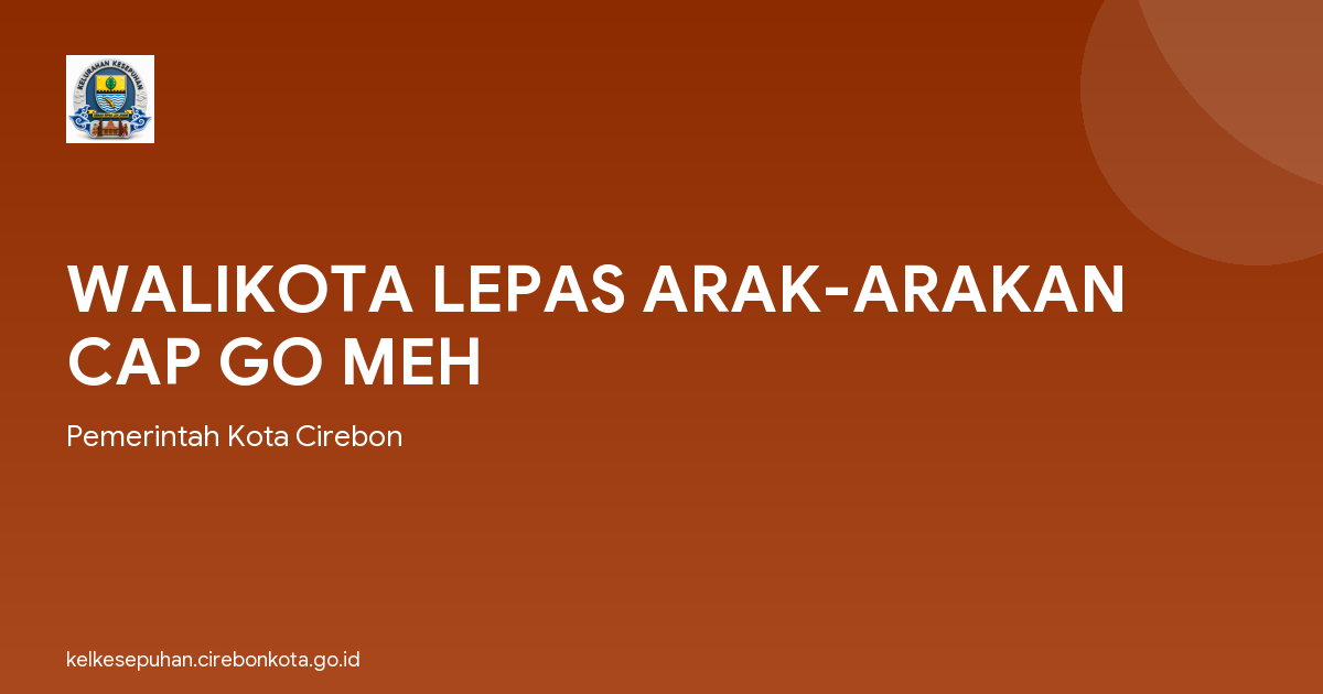 WALIKOTA LEPAS ARAK-ARAKAN CAP GO MEH