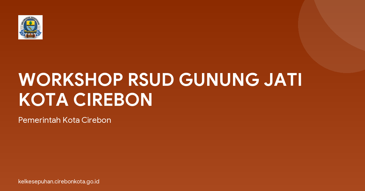 WORKSHOP RSUD GUNUNG JATI KOTA CIREBON