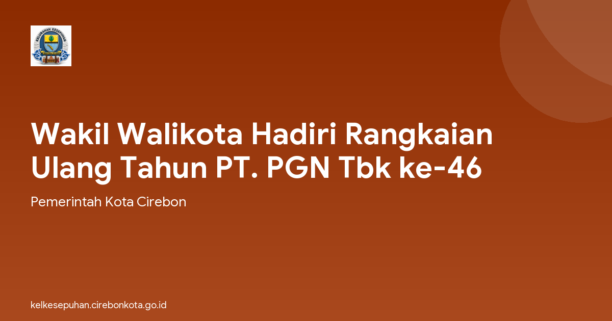 Wakil Walikota Hadiri Rangkaian Ulang Tahun PT. PGN Tbk ke-46