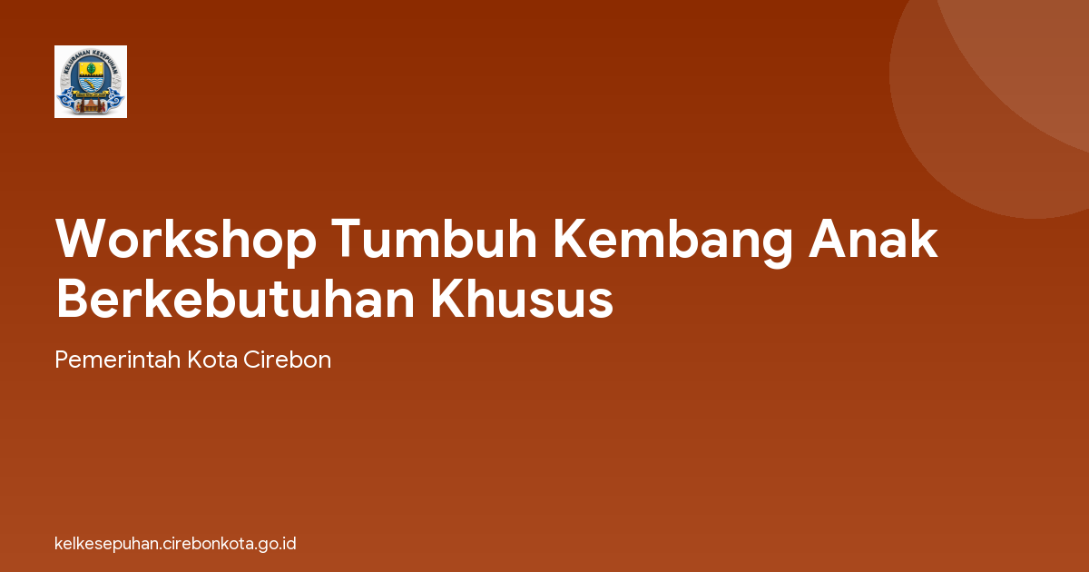 Workshop Tumbuh Kembang Anak Berkebutuhan Khusus